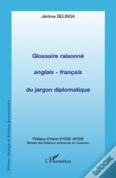 Glossaire Raisonné Anglais-Français Du Jargon Diplomatique