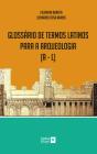 Glossário de Termos Latinos para a Arqueologia (A a L) - Preview