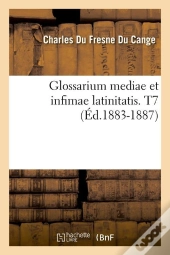 Glossarium Mediae Latin T.7 Edition 1883 1887