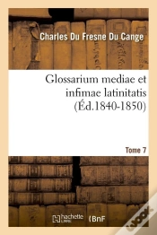 Capa do artigo Glossarium Mediae T.7 Edition 1840 1850