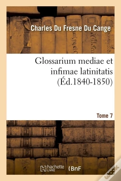 Capa do artigo Glossarium Mediae T.7 Edition 1840 1850