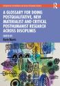 Glossary For Doing Postqualitative, New Materialist And Critical Posthumanist Research Across Disciplines - Preview