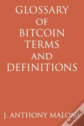 Glossary Of Bitcoin Terms And Definition