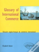 Glossary Of International Commerce Glossaire Anglais-Francais Du Commerce International