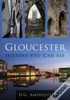 Gloucester: History You Can See