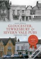 Gloucester, Tewkesbury & Severn Vale Pubs Through Time