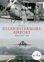 Gloucestershire Airport Through Time - Preview