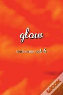 Glow Truth Serum Vol. 6