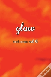 Glow Truth Serum Vol. 6