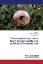 Glucoamylase Synthesis From Fungal Isolates By Solidstate Fermentation - Preview