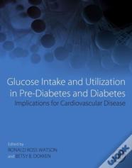 Glucose Intake And Utilization In Pre-Diabetes And Diabetes