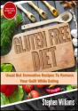 Gluten Free Diet: Usual But Innovative Recipes To Remove Your Guilt While Eating - Preview