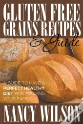 Gluten Free Grains Recipes & Guide