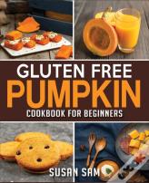 Gluten Free Pumpkin Cookbook For Beginners