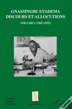 Capa do artigo Gnassingbe Eyadema T.1 ; Discours Et Allocutions T.1 (1967-1975)