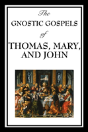 Gnostic Gospels Of Thomas, Mary, And John - Preview