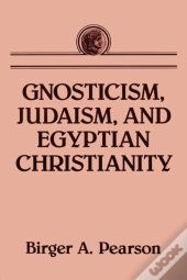 Gnosticism, Judaism, And Egyptian Christianity