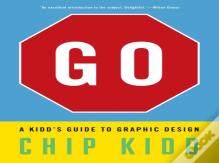 Go: A Kiddâ€™S Guide To Graphic Design