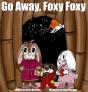Go Away, Foxy Foxy - Preview