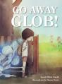 Go Away Glob - Preview
