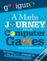 Go Figure: A Maths Journey Through Computer Games