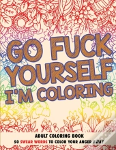 Go Fuck Yourself, I'M Coloring