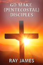 Go Make (Pentecostal) Disciples - Preview
