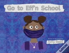 Go To Eff'N School