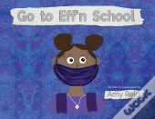 Go To Eff'N School
