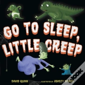 Go To Sleep, Little Creep