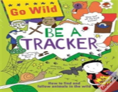 Go Wild Be A Tracker