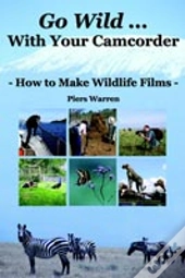 Go Wild With Your Camcorder