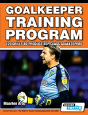 Goalkeeper Training Program - 120 Drills To Produce Top Class Goalkeepers - Preview