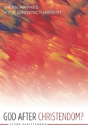 God After Christendom? - Preview