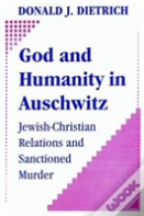 God And Humanity In Auschwitz