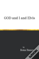 God And I And Elvis