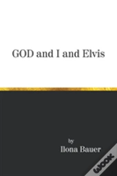 God And I And Elvis