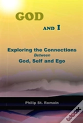 God And I: Exploring The Connections Between God, Self And Ego