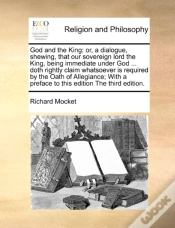 Capa do artigo God And The King: Or, A Dialogue, Shewing, That Our Sovereign Lord The King, Being Immediate Under God ... Doth Rightly Claim Whatsoever Is Required B