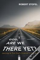 God, Are We There Yet?
