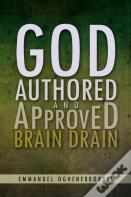 God Authored And Approved Brain Drain