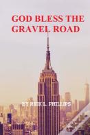 God Bless The Gravel Road