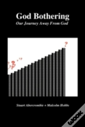God Bothering: Our Journey Away From God
