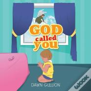 God Called You