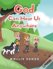 God Can Hear Us Anywhere