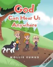 God Can Hear Us Anywhere