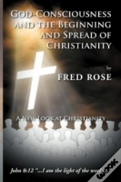 God-Consciousness And The Beginning And Spread Of Christianity
