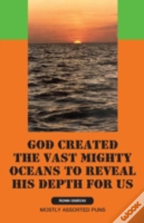 God Created The Vast Mighty Oceans To Reveal His Depth For Us