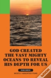 God Created The Vast Mighty Oceans To Reveal His Depth For Us