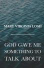 God Gave Me Something To Talk About - Preview